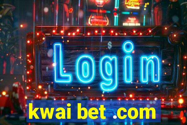 kwai bet .com